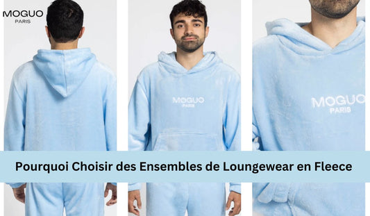 Pourquoi Choisir des Ensembles de Loungewear en Fleece ? Confort et Chaleur pour la Vie Quotidienne - Moguo Paris